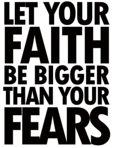 Faith bigger than fears